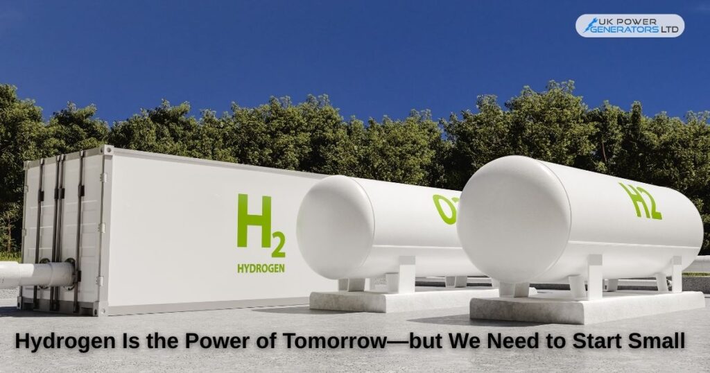 Hydrogen Is the Power of Tomorrow—but We Need to Start Small