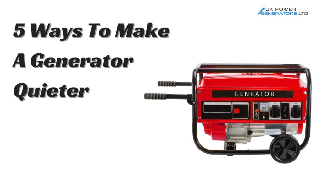 5 Ways To Make A Generator Quieter