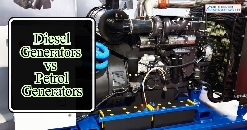 Diesel Generators vs Petrol Generators