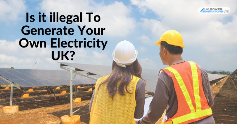 Is it illegal To Generate Your Own Electricity UK